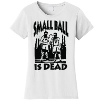 Small Ball Is Dead Women's T-Shirt