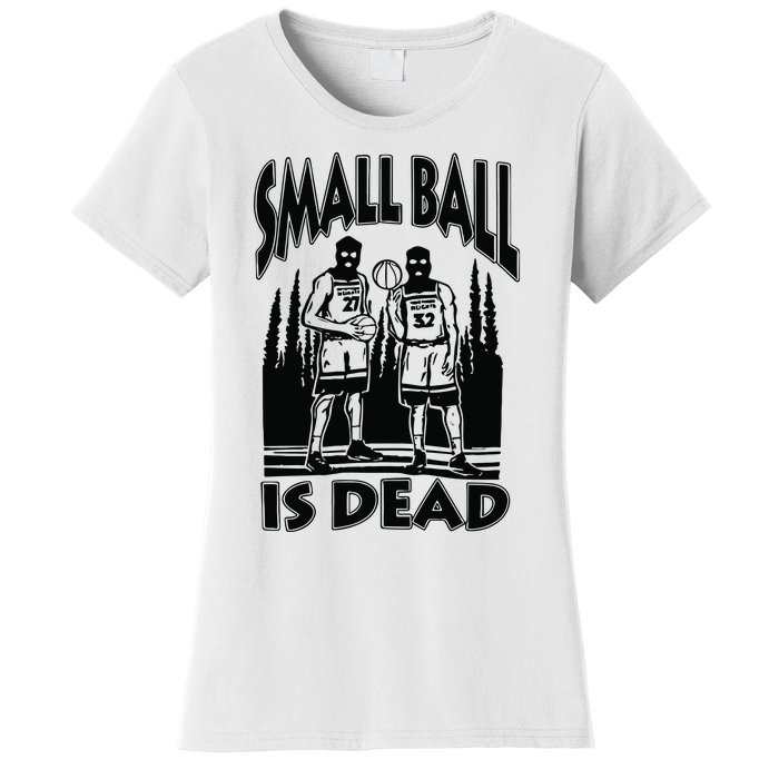 Small Ball Is Dead Women's T-Shirt