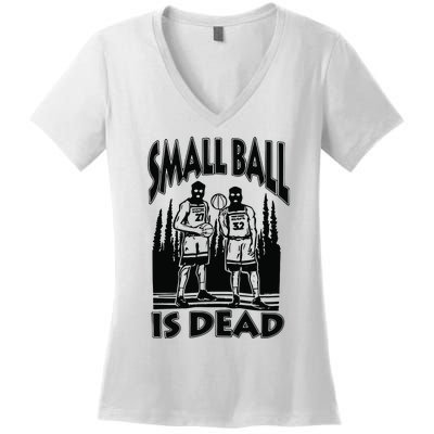 Small Ball Is Dead Women's V-Neck T-Shirt