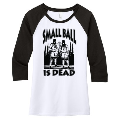 Small Ball Is Dead Women's Tri-Blend 3/4-Sleeve Raglan Shirt