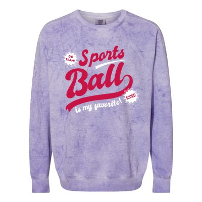 Sports Ball Is My Favorite Go Team Funny Vague Sports Cheer Great Gift Colorblast Crewneck Sweatshirt