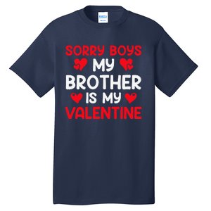 Sorry Brother Is My Valentine Valentines Day Tee Tall T-Shirt