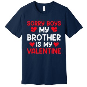 Sorry Brother Is My Valentine Valentines Day Tee Premium T-Shirt