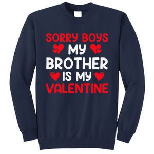 Sorry Brother Is My Valentine Valentines Day Tee Tall Sweatshirt