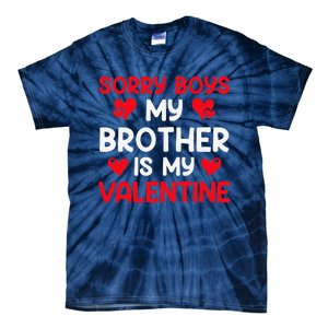 Sorry Brother Is My Valentine Valentines Day Tee Tie-Dye T-Shirt