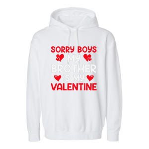 Sorry Brother Is My Valentine Valentines Day Tee Garment-Dyed Fleece Hoodie