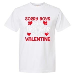 Sorry Brother Is My Valentine Valentines Day Tee Garment-Dyed Heavyweight T-Shirt