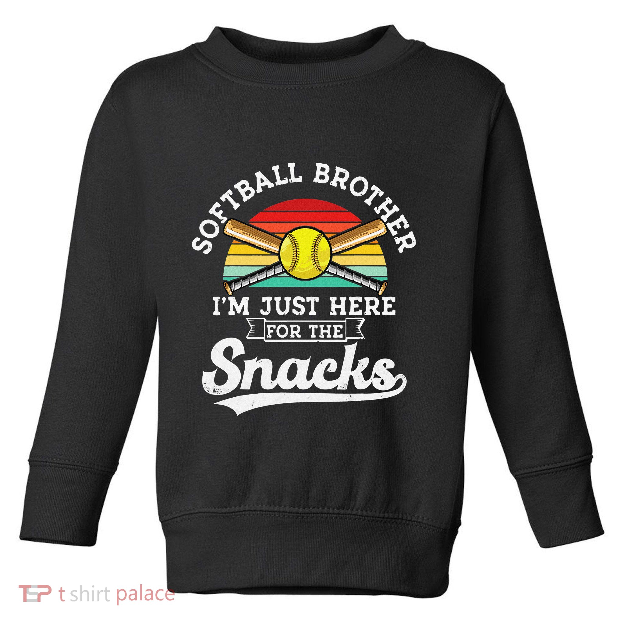 Softball brother I'm Just Here for the snacks retro Softball Toddler Sweatshirt