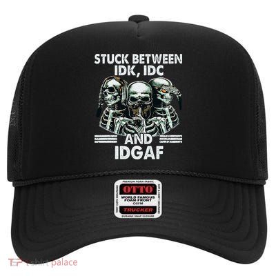 Stuck Between Idk Idc And Idgaf Skeleton High Crown Mesh Back Trucker Hat