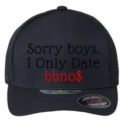 Sorry B.o.y.s I Only Date Bbno$ Flexfit Unipanel Trucker Cap