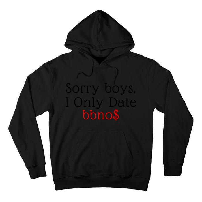 Sorry B.o.y.s I Only Date Bbno$ Tall Hoodie
