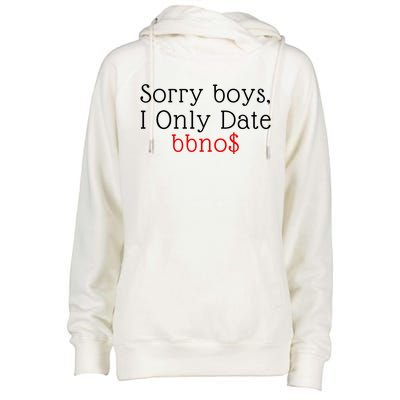 Sorry B.o.y.s I Only Date Bbno$ Womens Funnel Neck Pullover Hood