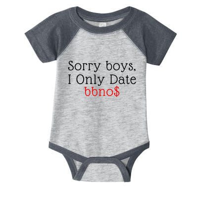 Sorry B.o.y.s I Only Date Bbno$ Infant Baby Jersey Bodysuit