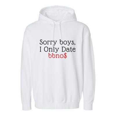 Sorry B.o.y.s I Only Date Bbno$ Garment-Dyed Fleece Hoodie