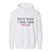 Sorry B.o.y.s I Only Date Bbno$ Garment-Dyed Fleece Hoodie