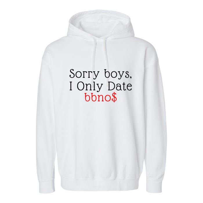 Sorry B.o.y.s I Only Date Bbno$ Garment-Dyed Fleece Hoodie
