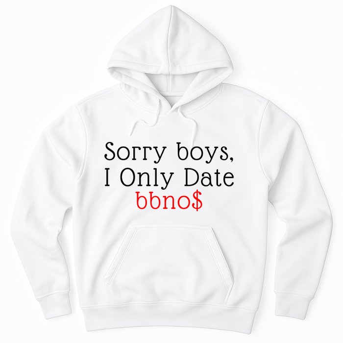 Sorry B.o.y.s I Only Date Bbno$ Hoodie