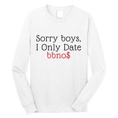 Sorry B.o.y.s I Only Date Bbno$ Long Sleeve Shirt
