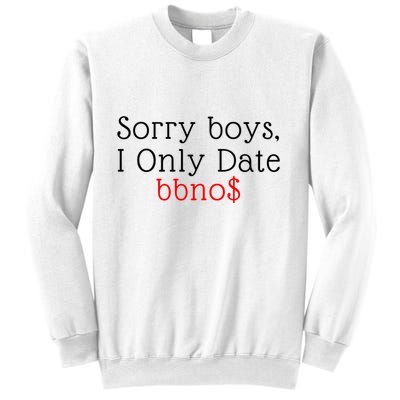 Sorry B.o.y.s I Only Date Bbno$ Sweatshirt