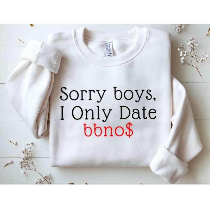 Sorry B.o.y.s I Only Date Bbno$ Sweatshirt