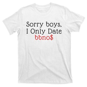 Sorry B.o.y.s I Only Date Bbno$ T-Shirt