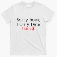 Sorry B.o.y.s I Only Date Bbno$ T-Shirt