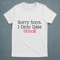 Sorry B.o.y.s I Only Date Bbno$ T-Shirt