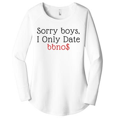 Sorry B.o.y.s I Only Date Bbno$ Women's Perfect Tri Tunic Long Sleeve Shirt