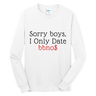 Sorry B.o.y.s I Only Date Bbno$ Tall Long Sleeve T-Shirt