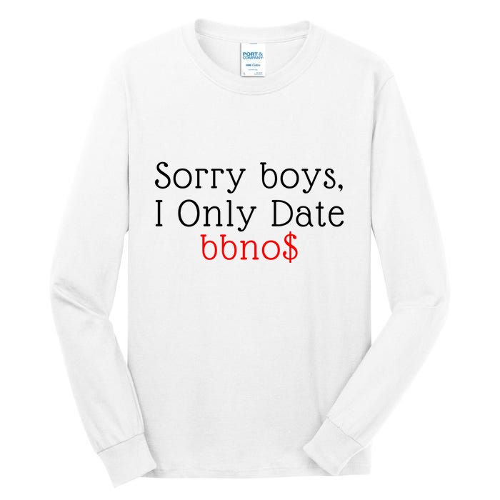 Sorry B.o.y.s I Only Date Bbno$ Tall Long Sleeve T-Shirt