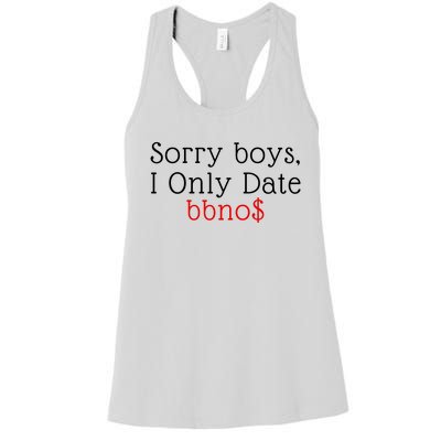 Sorry B.o.y.s I Only Date Bbno$ Women's Racerback Tank