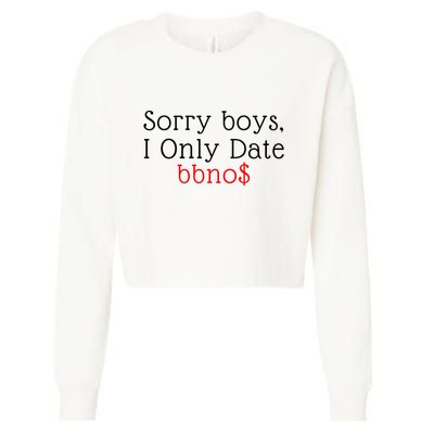 Sorry B.o.y.s I Only Date Bbno$ Cropped Pullover Crew