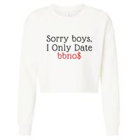 Sorry B.o.y.s I Only Date Bbno$ Cropped Pullover Crew