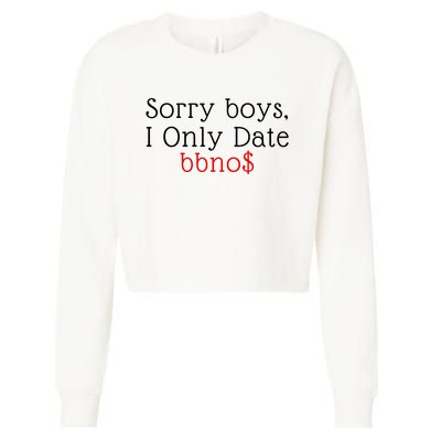 Sorry B.o.y.s I Only Date Bbno$ Cropped Pullover Crew