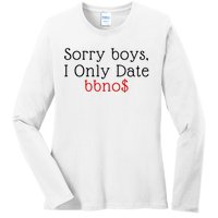 Sorry B.o.y.s I Only Date Bbno$ Ladies Long Sleeve Shirt