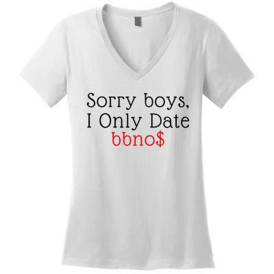 Sorry B.o.y.s I Only Date Bbno$ Women's V-Neck T-Shirt