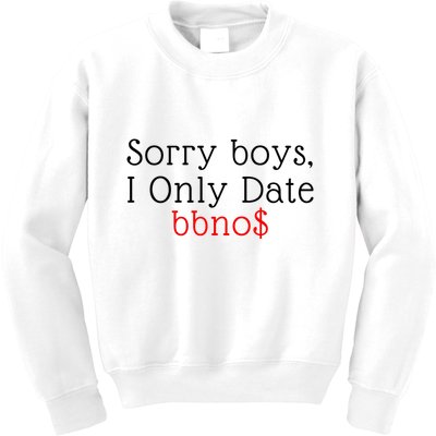 Sorry B.o.y.s I Only Date Bbno$ Kids Sweatshirt