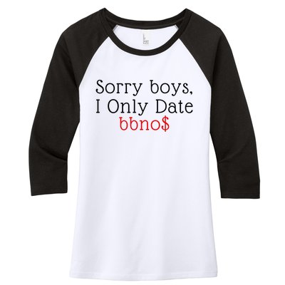 Sorry B.o.y.s I Only Date Bbno$ Women's Tri-Blend 3/4-Sleeve Raglan Shirt