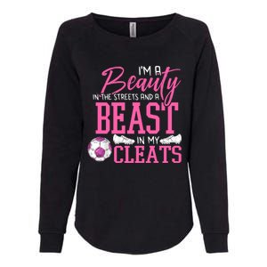 Soccer Beauty In The Street Beast In My Cleats Gift Womens California Wash Sweatshirt