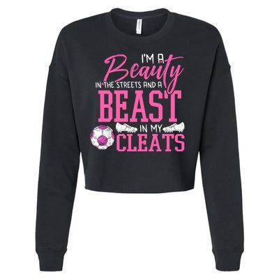 Soccer Beauty In The Street Beast In My Cleats Gift Cropped Pullover Crew