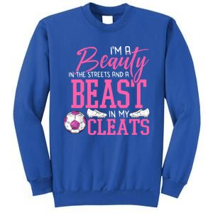 Soccer Beauty In The Street Beast In My Cleats Gift Sweatshirt