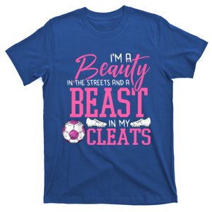 Soccer Beauty In The Street Beast In My Cleats Gift T-Shirt