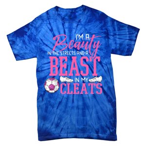 Soccer Beauty In The Street Beast In My Cleats Gift Tie-Dye T-Shirt