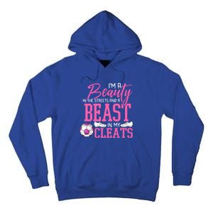 Soccer Beauty In The Street Beast In My Cleats Gift Tall Hoodie