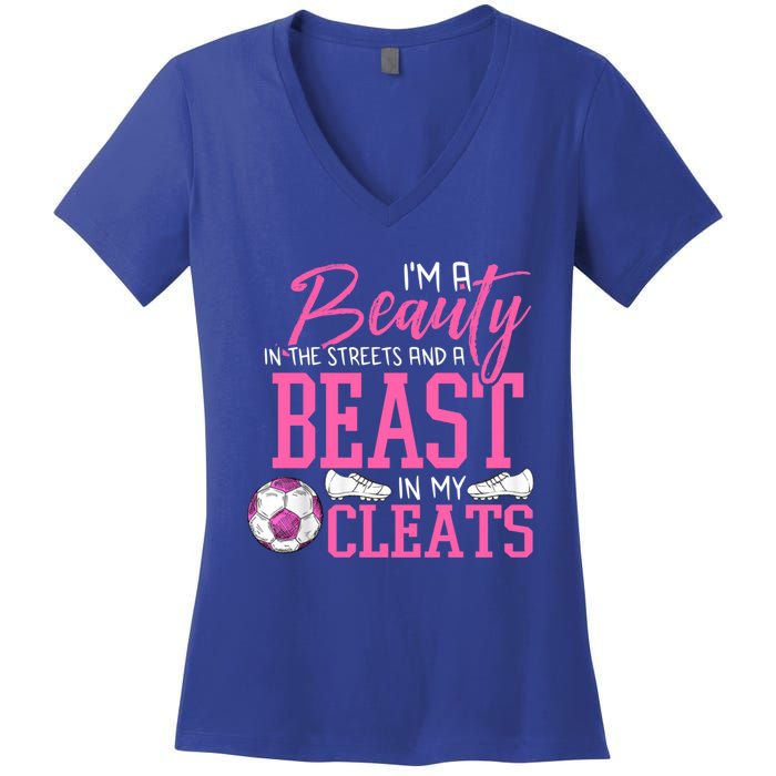 Soccer Beauty In The Street Beast In My Cleats Gift Women's V-Neck T-Shirt