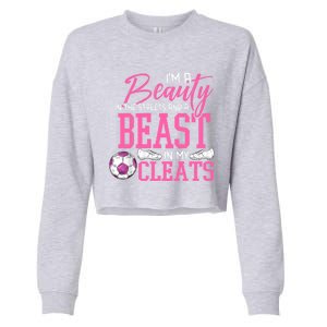 Soccer Beauty In The Street Beast In My Cleats Gift Cropped Pullover Crew