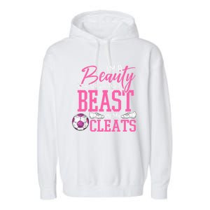 Soccer Beauty In The Street Beast In My Cleats Gift Garment-Dyed Fleece Hoodie