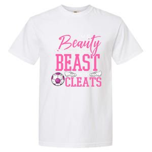 Soccer Beauty In The Street Beast In My Cleats Gift Garment-Dyed Heavyweight T-Shirt