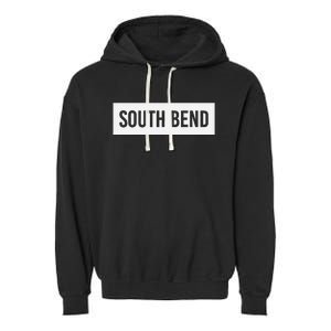 South Bend In Indiana Funny City Home Roots Usa Gift Garment-Dyed Fleece Hoodie