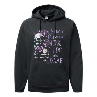 Stuck Between Idk Idc And Idgaf Funny Skull Roses Performance Fleece Hoodie